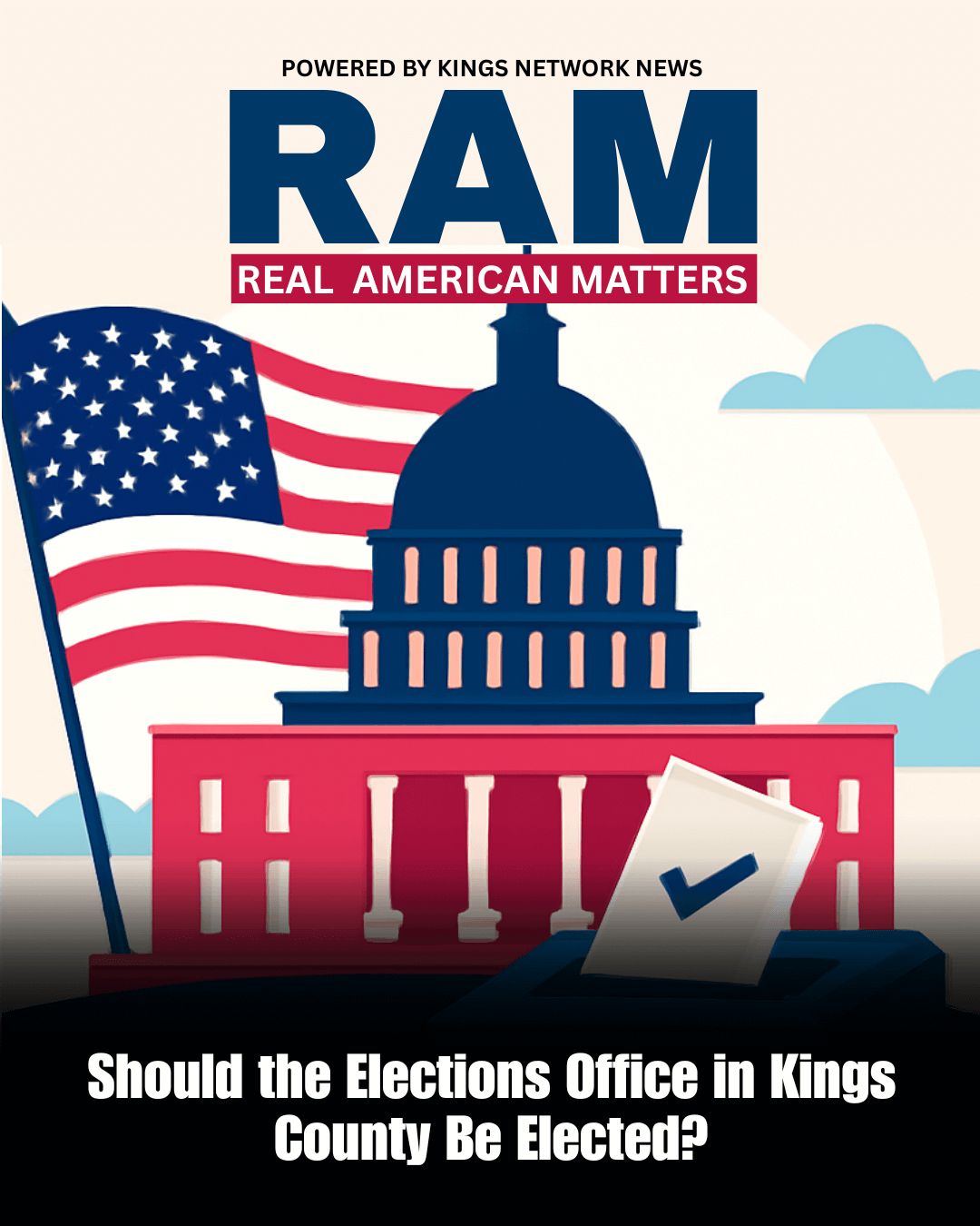 Should Kings County Elections Office Be Elected? A Closer Look at Accountability and Trust Should Kings County Elections Office Be Elected? A Closer Look at Accountability and Trust